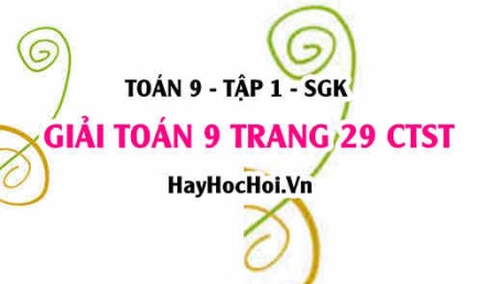 Giải Toán 9 trang 29 tập 1 Chân trời sáng tạo SGK